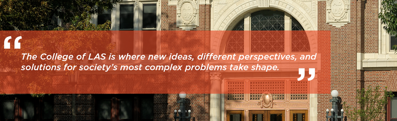 The quote "The College of LAS is where new ideas, different perspectives, and solutions for society’s most complex problems take shape." is overlaid on an image of Lincoln Hall in the autumn.